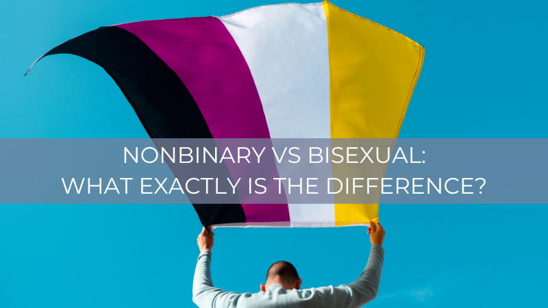 Nonbinary vs Bisexual: What Exactly is the Difference?