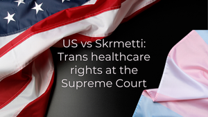 US vs Skrmetti: Trans healthcare rights at the Supreme Court